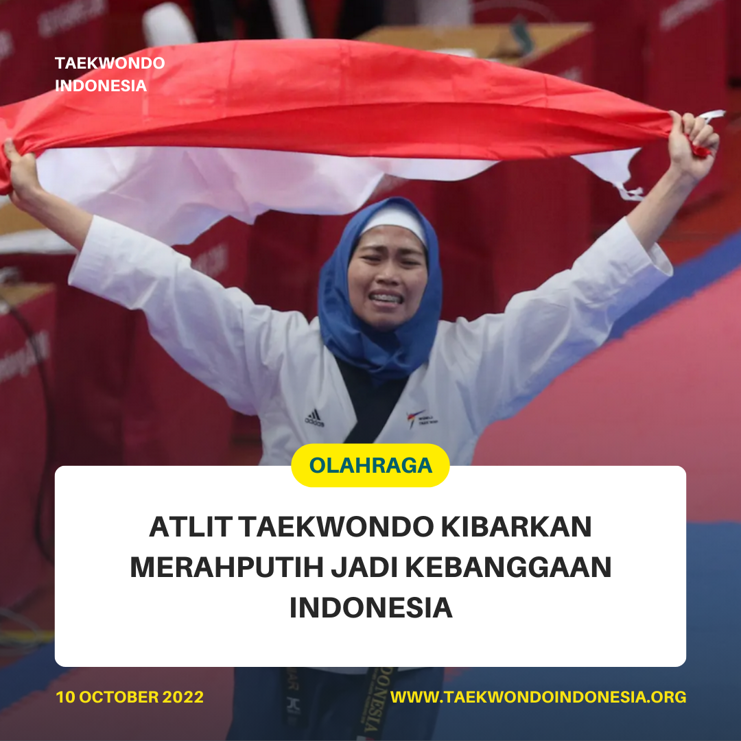 ATLIT TAEKWONDO KIBARKAN MERAH PUTIH JADI KEBANGGAAN INDONESIA  Taekwondo Indonesia Dojang tekbunkiranabogor