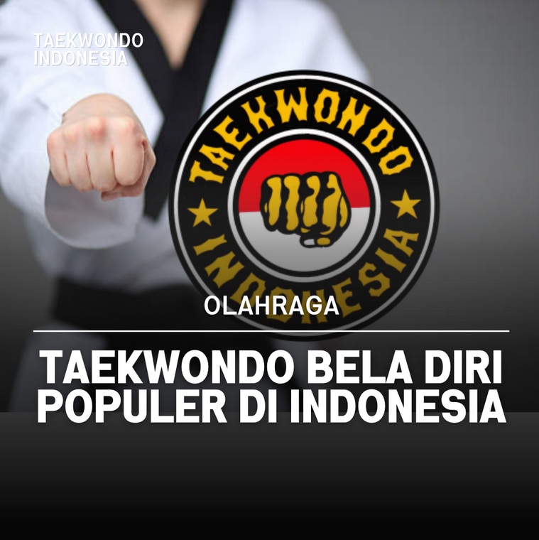 Taekwondo bela diri populer di Indonesia Taekwondo Indonesia Dojang tekbunkiranabogor